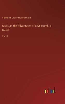 Cecil, or, the Adventures of a Coxcomb: a Novel: Vol. II