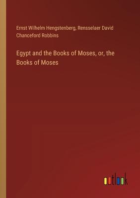 Egypt and the Books of Moses, or, the Books of Moses
