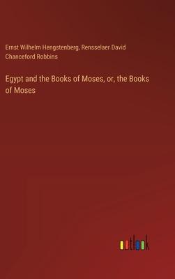 Egypt and the Books of Moses, or, the Books of Moses
