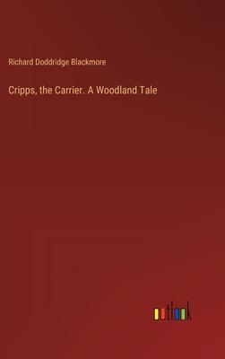 Cripps, the Carrier. A Woodland Tale