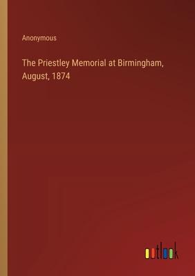 The Priestley Memorial at Birmingham, August, 1874