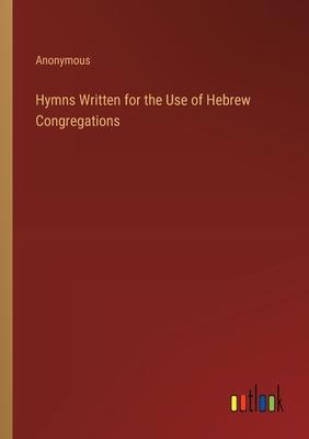 Hymns Written for the Use of Hebrew Congregations