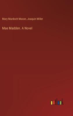 Mae Madden. A Novel