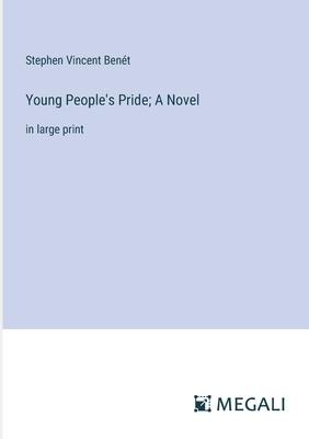 Young People’s Pride; A Novel: in large print