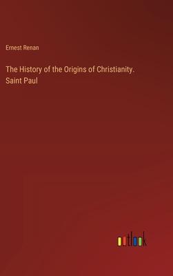 The History of the Origins of Christianity. Saint Paul