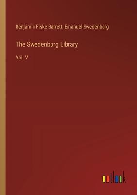 The Swedenborg Library: Vol. V