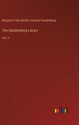 The Swedenborg Library: Vol. V