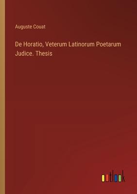 De Horatio, Veterum Latinorum Poetarum Judice. Thesis