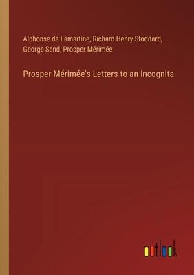 Prosper Mérimée’s Letters to an Incognita