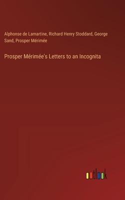 Prosper Mérimée’s Letters to an Incognita