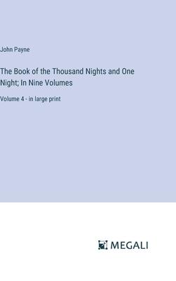 The Book of the Thousand Nights and One Night; In Nine Volumes: Volume 4 - in large print