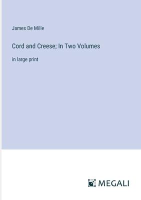 Cord and Creese; In Two Volumes: in large print
