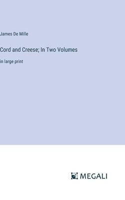 Cord and Creese; In Two Volumes: in large print