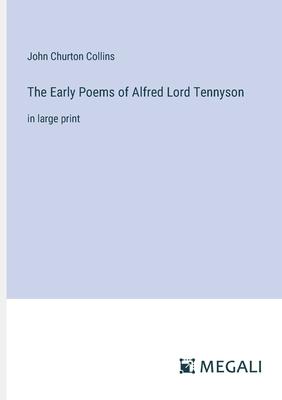 The Early Poems of Alfred Lord Tennyson: in large print