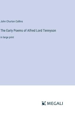 The Early Poems of Alfred Lord Tennyson: in large print