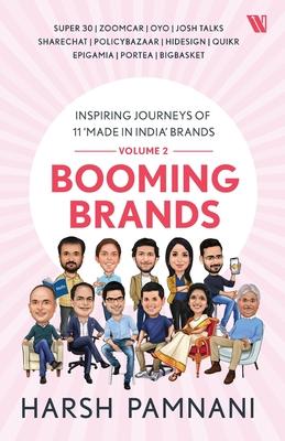 Booming Brands: Inspiring Journeys of 11 ’Made in India’ Brands (Volume 2): Inspiring Journeys of 11 ’Made in India’ Brands (Volume 2)