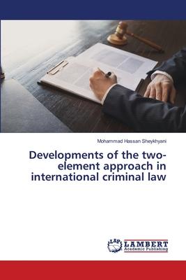 Developments of the two-element approach in international criminal law