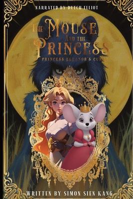The Mouse and the Princess: Princess Eleanor’s Curse (New Edition)