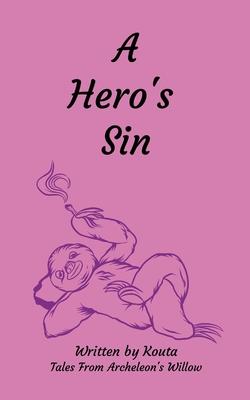 A Hero’s Sin: Tales From Archeleon’s Willow