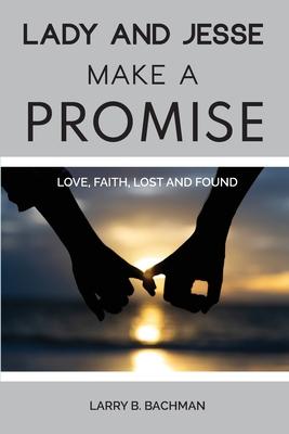 Lady and Jesse Make a Promise: Love, Faith, Lost and Found