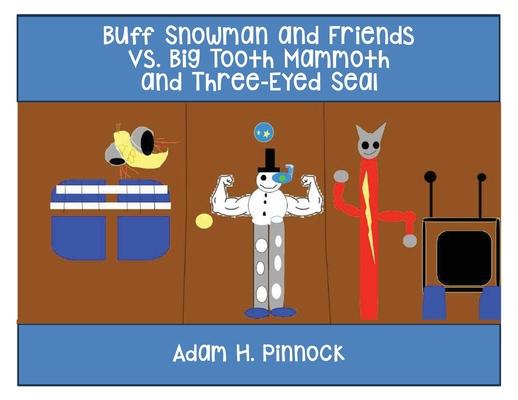 Buff Snowman and Friends VS Big Tooth Mammoth and Three-Eyed Seal