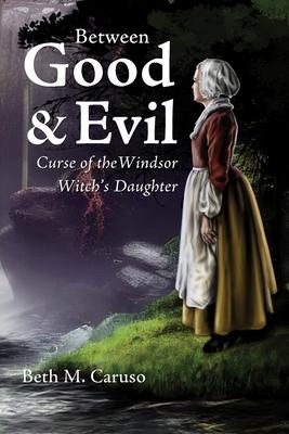 Between Good & Evil: Curse of the Windsor Witch’s Daughter