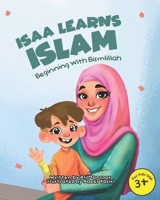 Isaa Learns Islam: Beginning with Bismillah: (Rhyming Islamic Book For Kids)