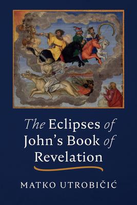 The Eclipses of John’s Book of Revelation