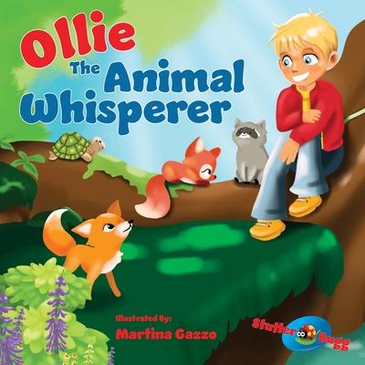 Ollie The Animal Whisperer: A Childrens book That Teaches Values, Specifically A Kids Book About Helping Others (Childrens Storybook Ages 3-5)