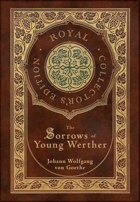 The Sorrows of Young Werther (Royal Collector’s Edition) (Case Laminate Hardcover with Jacket)