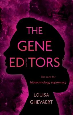 The Gene Editors: The Race for Biotechnology Supremacy