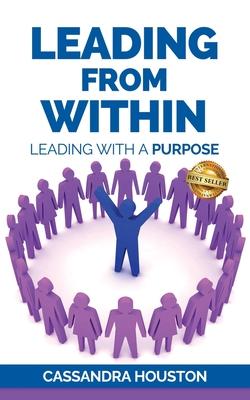 Leading From Within: Leading With A Purpose