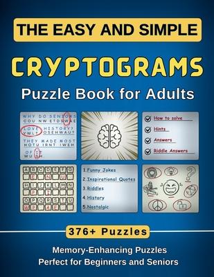 The Easy and Simple Cryptograms Puzzle Book for Adults: 376+ Memory-Enhancing Puzzles with Fun Laugh-Out-Loud Jokes, Quotes, and More (Perfect for Beg