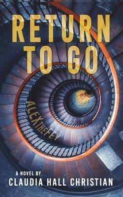 Return to Go: an Alex the Fey thriller