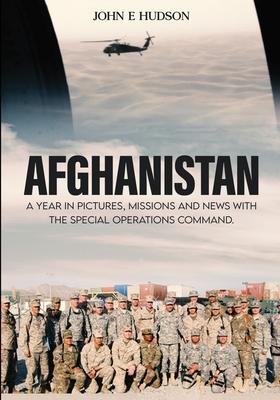 Afghanistan: A Year in Pictures, Missions, & News with the Special Operations Command