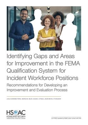 Identifying Gaps and Areas for Improvement in the FEMA Qualification System for Incident Workforce Positions: Recommendations for Developing an Improv