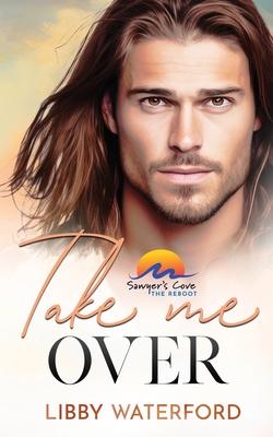 Take Me Over: A Small-Town Hollywood Romance