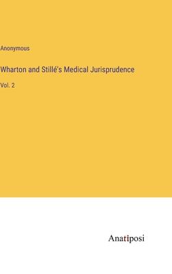 Wharton and Stillé’s Medical Jurisprudence: Vol. 2