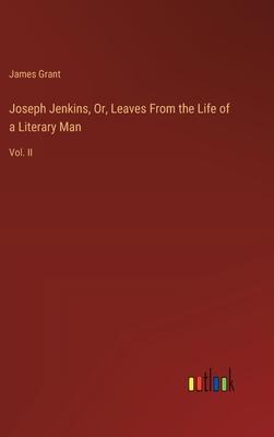 Joseph Jenkins, Or, Leaves From the Life of a Literary Man: Vol. II