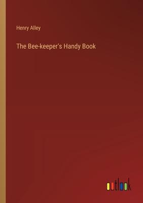 The Bee-keeper’s Handy Book