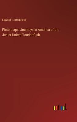 Picturesque Journeys in America of the Junior United Tourist Club