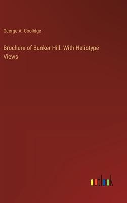 Brochure of Bunker Hill. With Heliotype Views
