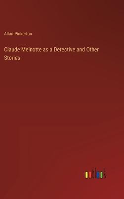 Claude Melnotte as a Detective and Other Stories