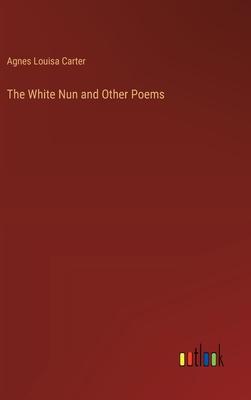 The White Nun and Other Poems