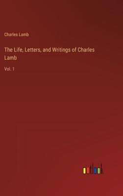 The Life, Letters, and Writings of Charles Lamb: Vol. 1