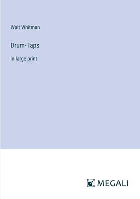 Drum-Taps: in large print