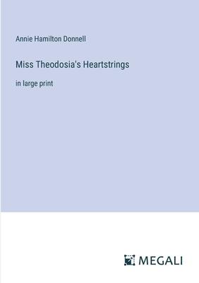 Miss Theodosia’s Heartstrings: in large print