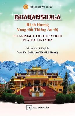 DHARAMSHALA - Hành Hương Vùng Đất Thiêng Ấn Độ - Pilgrimage To The Sacred Plateau In India (Song ngữ Vi
