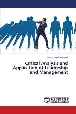 Critical Analysis and Application of Leadership and Management
