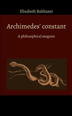 Archimedes constant: A philosophical exegesis